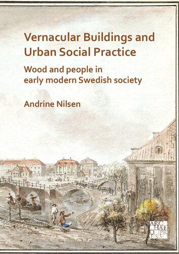 Vernacular Buildings and Urban Social Practice: Wood and People in Early Modern Swedish Society