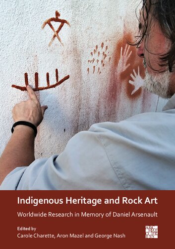 Indigenous Heritage and Rock Art: Worldwide Research in Memory of Daniel Arsenault