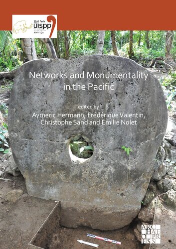 Networks and Monumentality in the Pacific: Proceedings of the XVIII UISPP World Congress (4-9 June 2018, Paris, France), Volume 7: Session XXXVIII