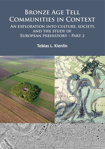 Bronze Age Tell Communities in Context: An Exploration into Culture, Society, and the Study of European Prehistory. Part 2: Practice – The Social, Space, and Materiality