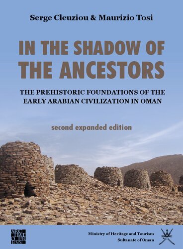 In the Shadow of the Ancestors: The Prehistoric Foundations of the Early Arabian Civilization in Oman