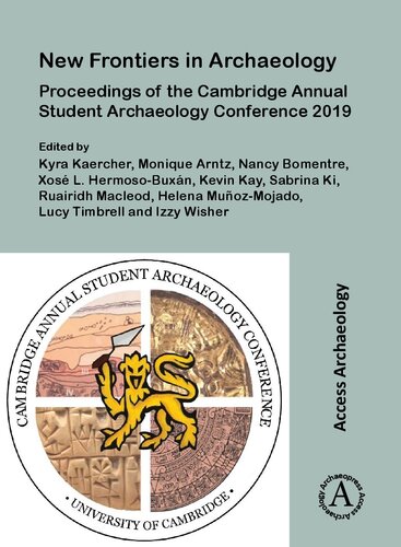 New Frontiers in Archaeology: Proceedings of the Cambridge Annual Student Archaeology Conference 2019