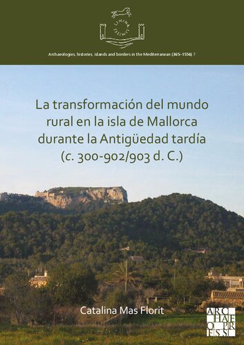 La transformación del mundo rural en la isla de Mallorca durante la Antigüedad tardía (c. 300-902/903 d. C.)