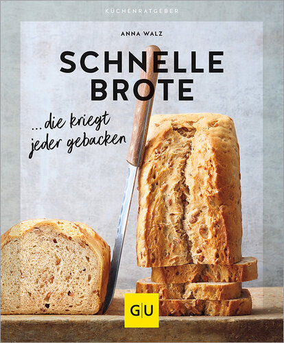 Schnelle Brote: ... die kriegt jeder gebacken