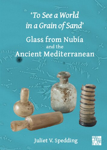 'to See a World in a Grain of Sand': Glass from Nubia and the Ancient Mediterranean