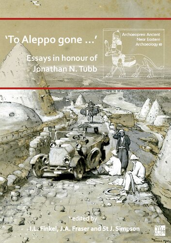 To Aleppo Gone: Essays in Honour of Jonathan N. Tubb