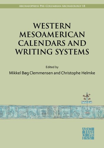 Western Mesoamerican Calendars and Writing Systems: Proceedings of the Copenhagen Roundtable