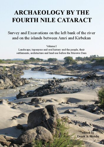 Survey and Excavations on the left bank of the river and on the islands between Amri and Kirbekan, Volume I: Landscape, toponyms and oral history and the people, their settlements, architecture and land use before the Merowe Dam