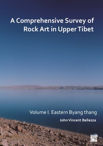 A Comprehensive Survey of Rock Art in Upper Tibet, Volume 1: Eastern Byang Thang