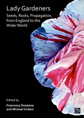 Lady Gardeners: Seeds, Roots, Propagation, from England to the Wider World