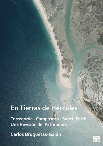 En Tierras de Hércules: Torregorda - Camposoto - Sancti Petri: Una Revisión del Patrimonio
