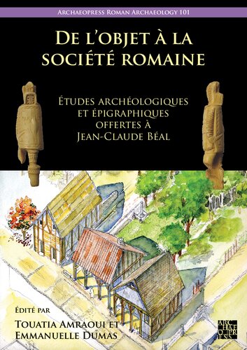De l’objet à la société romaine: Études archéologiques et épigraphiques offertes à Jean-Claude Béal