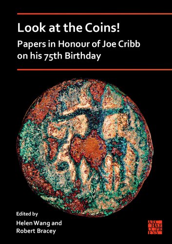 Look at the Coins! Papers in Honour of Joe Cribb on His 75th Birthday