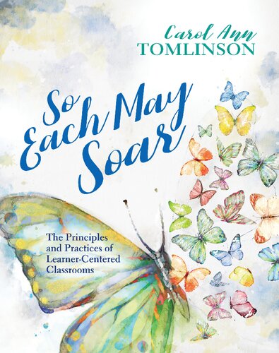 So Each May Soar: The Principles and Practices of Learner-Centered Classrooms