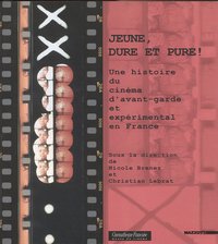Jeune, Dure et Pure: une histoire du cinéma d'avant-garde et expérimental