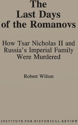 The Last Days of the Romanovs: How Tsar Nicholas II and Russia’s Imperial Family Were Murdered