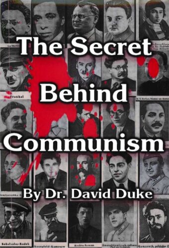 The Secret Behind Communism: The Ethnic Origins of the Russian Revolution and the Greatest Holocaust in the History of Mankind