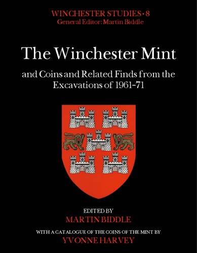 The Winchester Mint and Coins and Related Finds from the Excavations of 1961-71
