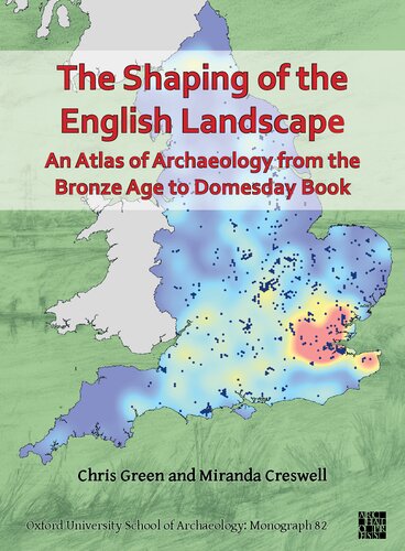 The Shaping of the English Landscape: An Atlas of Archaeology from the Bronze Age to Domesday Book