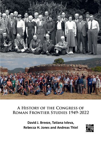 A History of the Congress of Roman Frontier Studies 1949-2022: A Retrospective to Mark the 25th Congress in Nijmegen