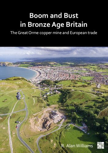 Boom and Bust in Bronze Age Britain: The Great Orme Copper Mine and European Trade