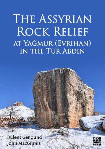 The Assyrian Rock Relief at Yaǧmur (Evrihan) in the Tur Abdin