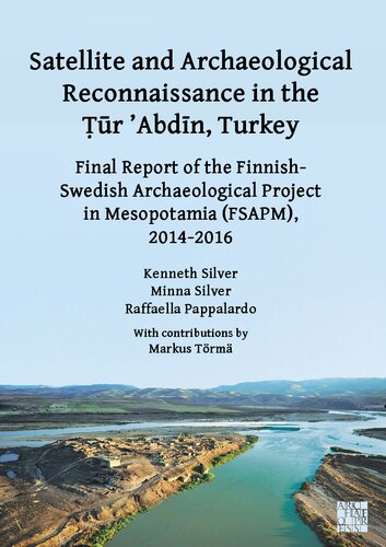 Satellite and Archaeological Reconnaissance in the Tur 'abdin, Turkey: Final Report of the Finnish Swedish Archaeological Project in Mesopotamia (Fsapm), 2014-2016