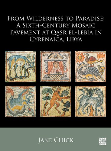 From Wilderness to Paradise: A Sixth-century Mosaic Pavement at Qasr El-lebia in Cyrenaica, Libya