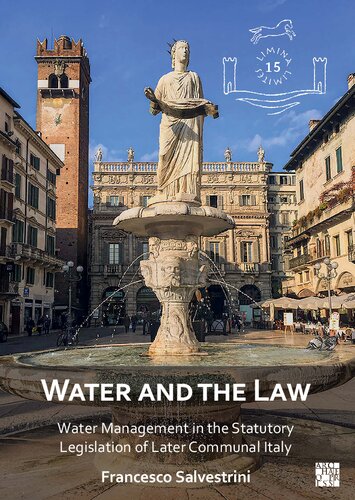 Water and the Law: Water Management in the Statutory Legislation of Later Communal Italy