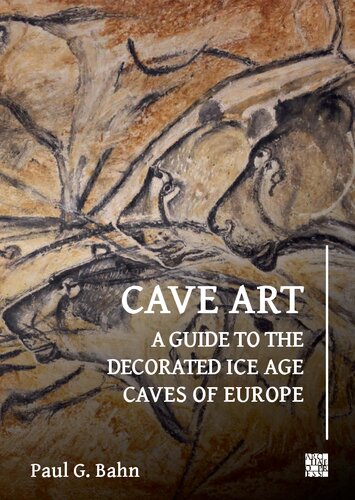 Cave Art: A Guide to the Decorated Ice Age Caves of Europe