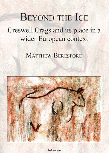 Beyond the Ice: Creswell Crags and its place in a wider European context
