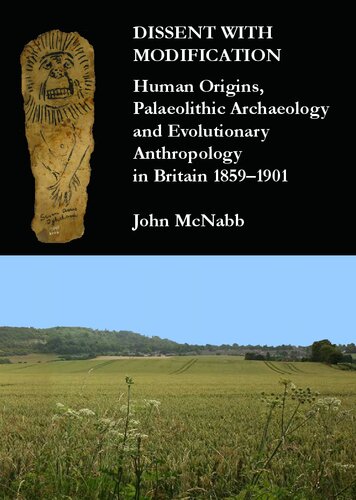 Dissent with Modification: Human Origins, Palaeolithic Archaeology and Evolutionary Anthropology in Britain 1859–1901
