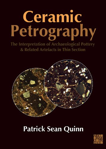 Ceramic Petrography: The Interpretation of Archaeological Pottery & Related Artefacts in Thin Section