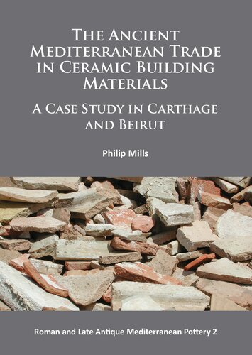 The Ancient Mediterranean Trade in Ceramic Building Materials: A Case Study in Carthage and Beirut