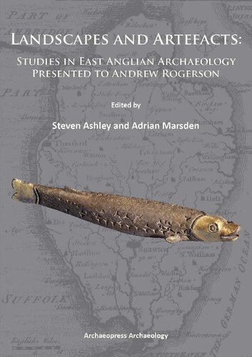 Landscapes and Artefacts: Studies in East Anglian Archaeology Presented to Andrew Rogerson