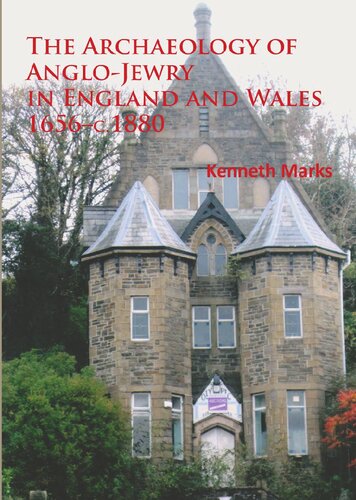 The Archaeology of Anglo-Jewry in England and Wales 1656–c.1880