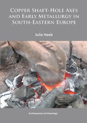 Copper Shaft-Hole Axes and Early Metallurgy in South-Eastern Europe: An Integrated Approach