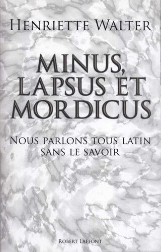 Minus, lapsus et mordicus : Nous parlons tous Latin sans le savoir
