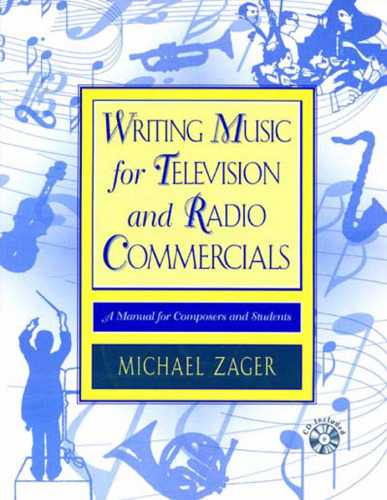 Writing Music for Television and Radio Commercials; A Manual for Composers and Students