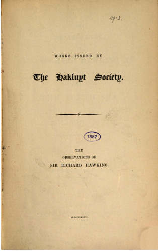 The Observations of Sir Richard Hawkins, Knt., in his Voyage into the South Sea in the Year 1593