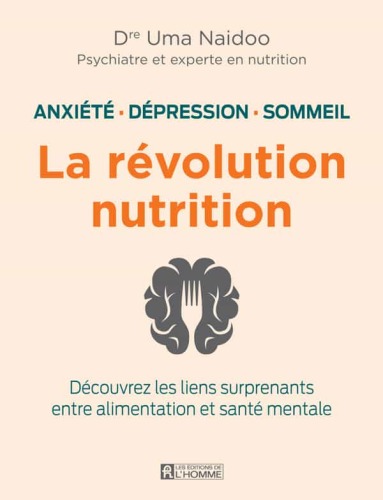 La révolution nutrition. Anxiété, dépression, sommeil