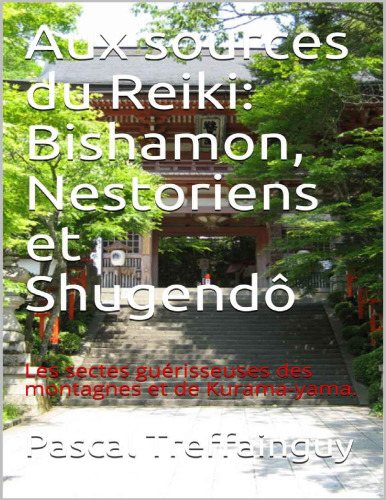 Aux sources du Reiki, Bishamon, Nestoriens et Shugendô. Les sectes guérisseuses des montagnes et de Kurama-yama