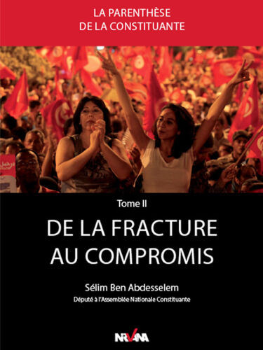 La Parenthèse de la Constituante, Tome 2 : De la fracture au compromis - Député à l'Assemblée Nationale Constituante