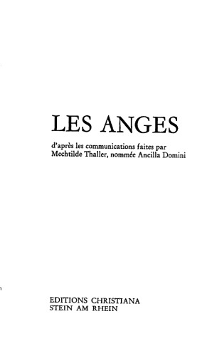 Les anges d'après les communications faites par Mechtilde Thaller, nommée Ancilla Domini