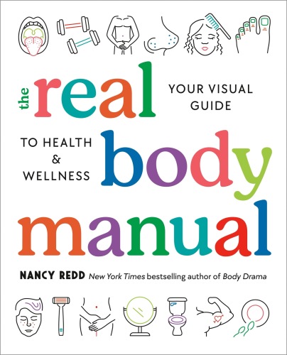 The Real Body Manual : Your Visual Guide to Health & Wellness