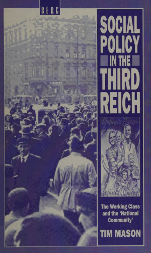 Social Policy in the Third Reich: The Working Class and the National Community