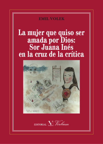 La mujer que quiso ser amada por Dios: Sor Juana Inés en la cruz de la crítica