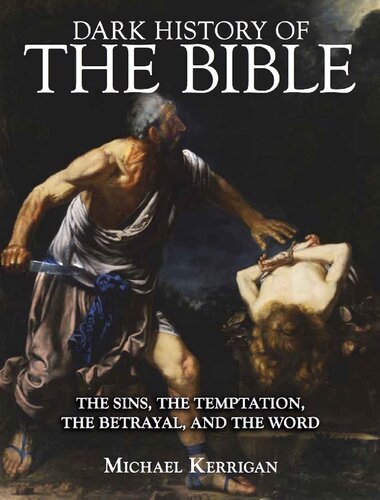Dark History of the Bible: The Sins, the Temptation, the Betrayal and the Word (Dark Histories)