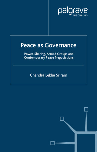 Peace as Governance: Power-Sharing, Armed Groups and Contemporary Peace Negotiations (Rethinking Peace and Conflict Studies)