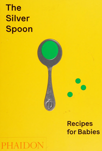 The Silver Spoon: Recipes for Babies